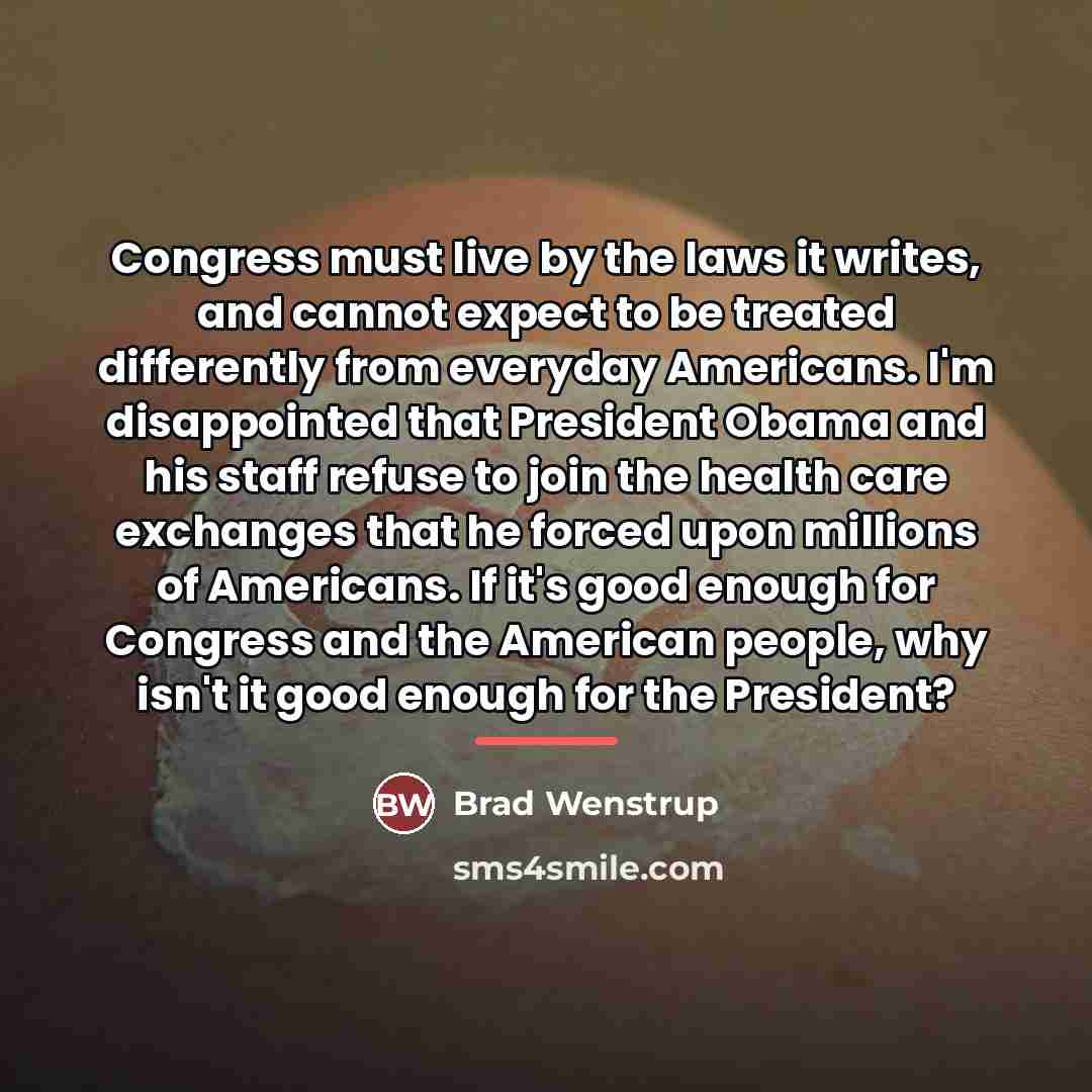 “Congress must live by the laws it writes, and cannot…” quote by Brad Wenstrup