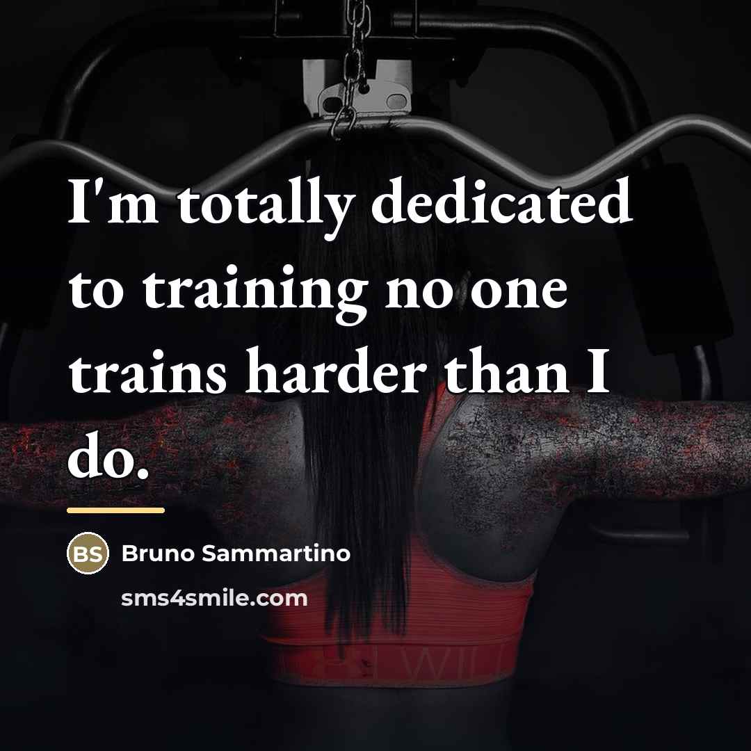 “I'm totally dedicated to training no one trains harder than…” quote by Bruno Sammartino