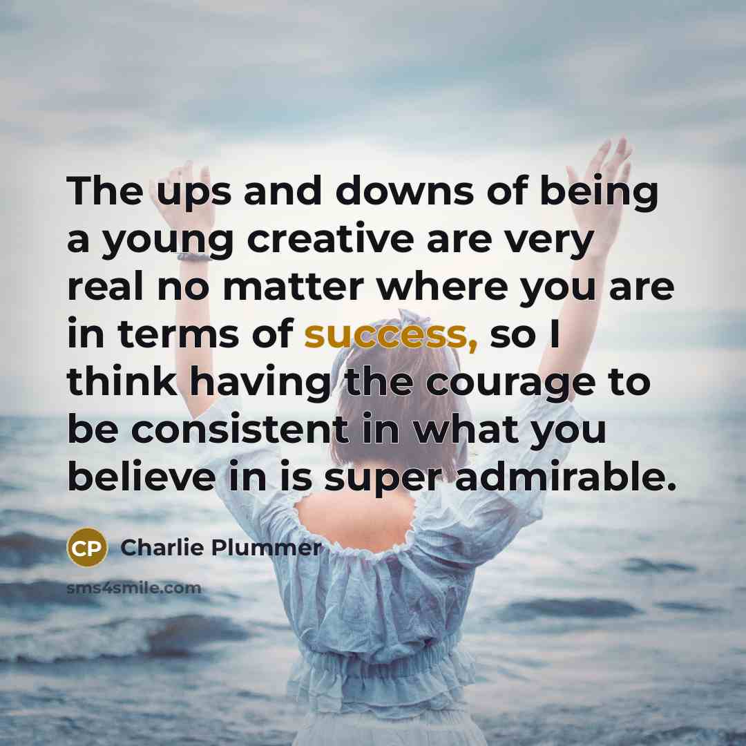 “The ups and downs of being a young creative are…” quote by Charlie Plummer
