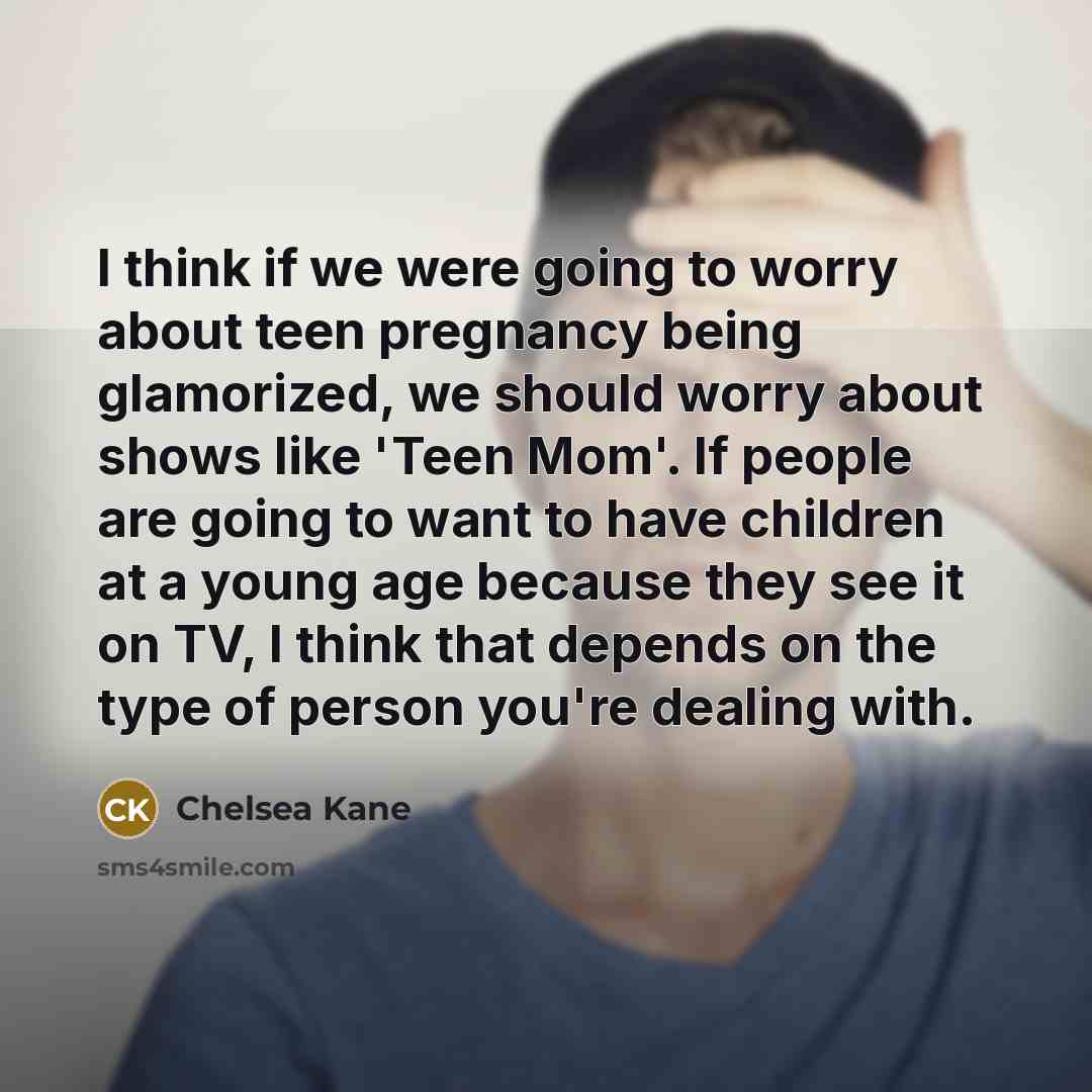 “I think if we were going to worry about teen…” quote by Chelsea Kane