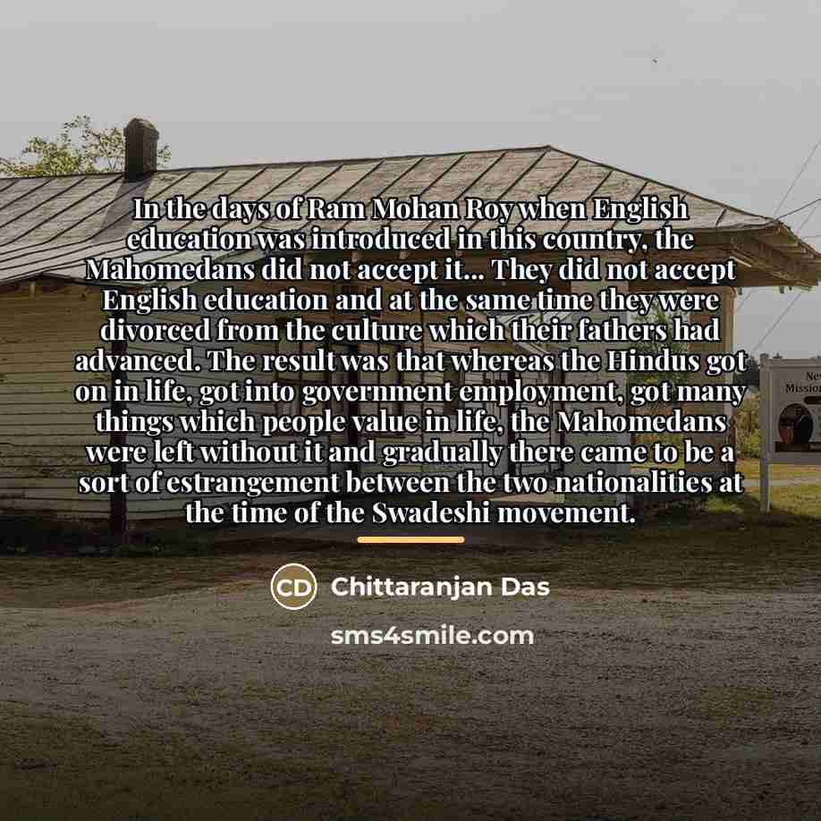 “In the days of Ram Mohan Roy when English education…” quote by Chittaranjan Das