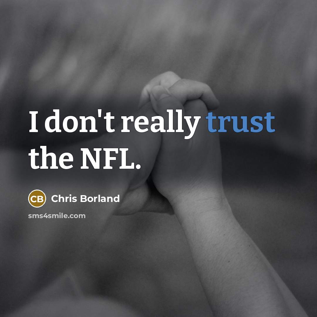 “I don't really trust the NFL.” quote by Chris Borland