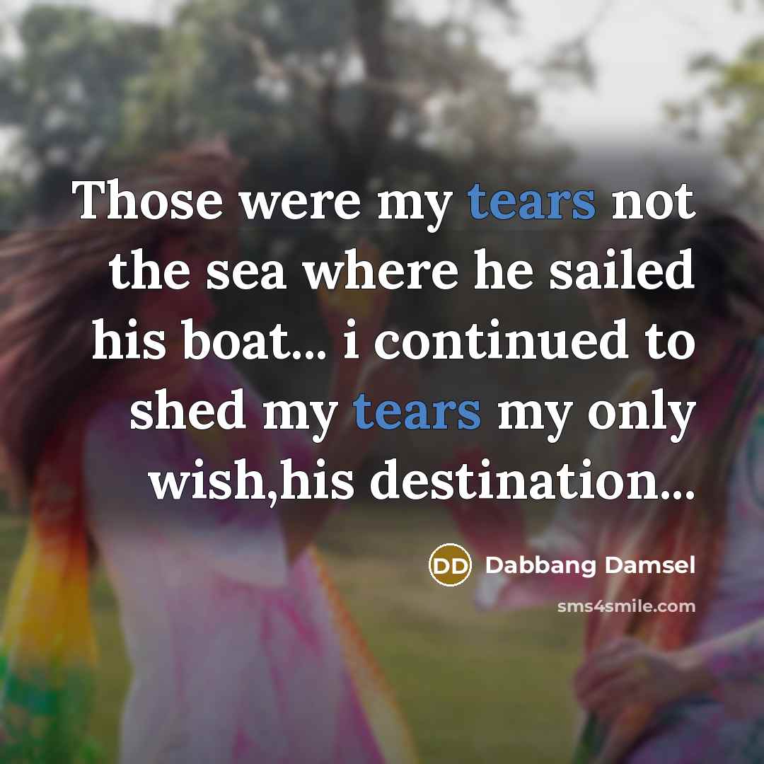 “Those were my tears not the sea where he sailed…” quote by Dabbang Damsel