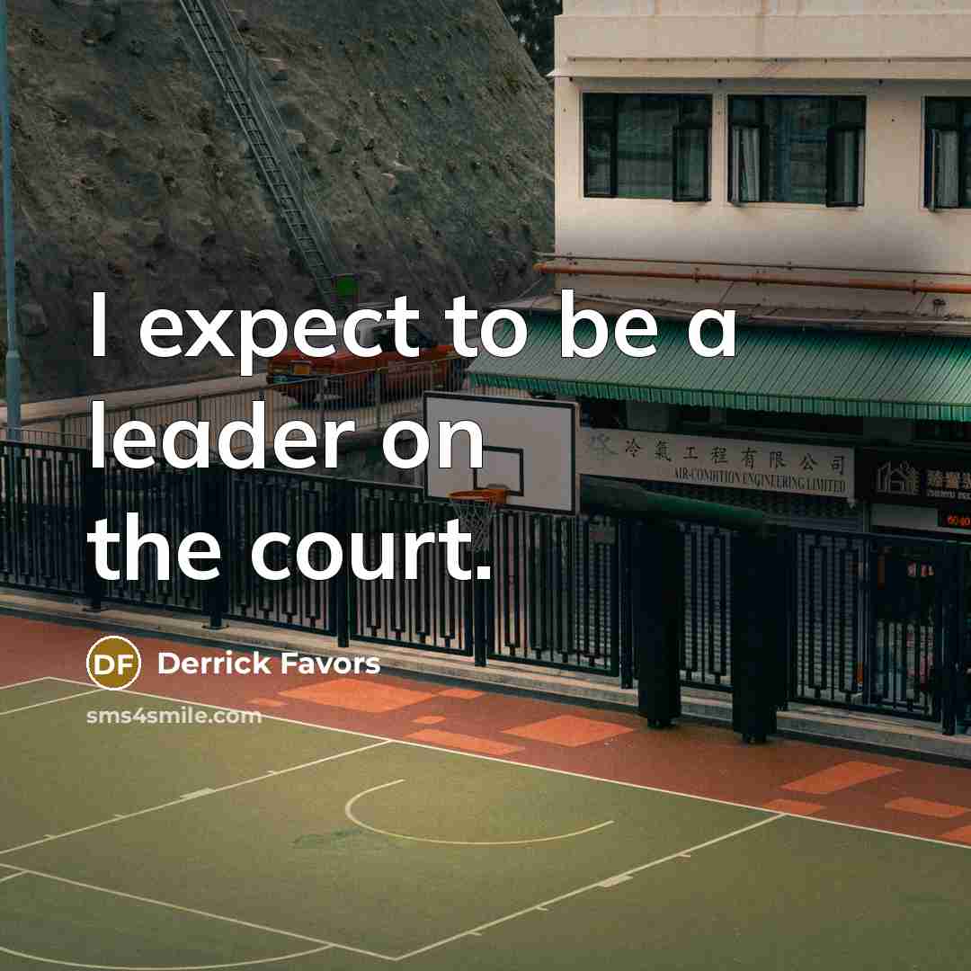 “I expect to be a leader on the court.…” quote by Derrick Favors