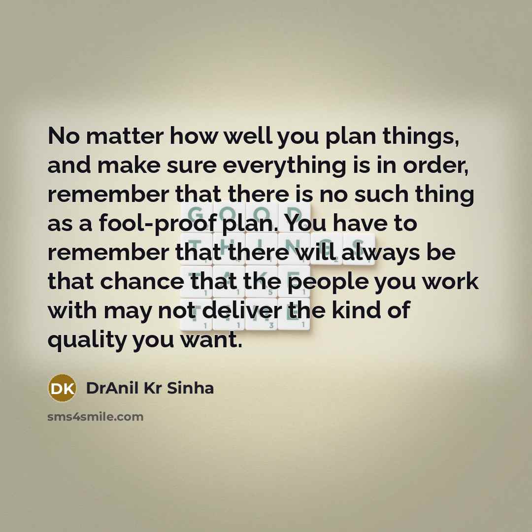 “No matter how well you plan things, and make sure…” quote by DrAnil Kr Sinha