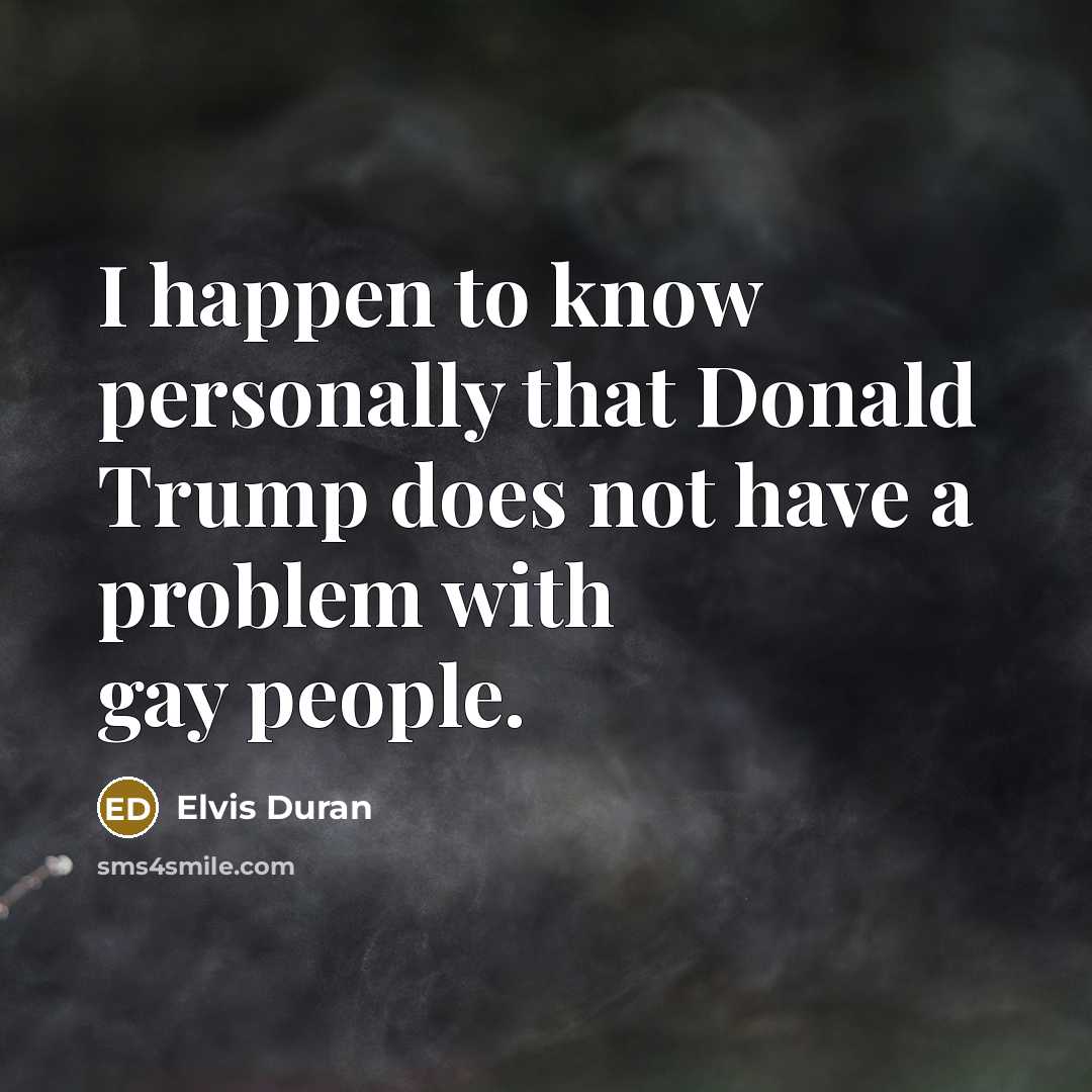“I happen to know personally that Donald Trump does not…” quote by Elvis Duran