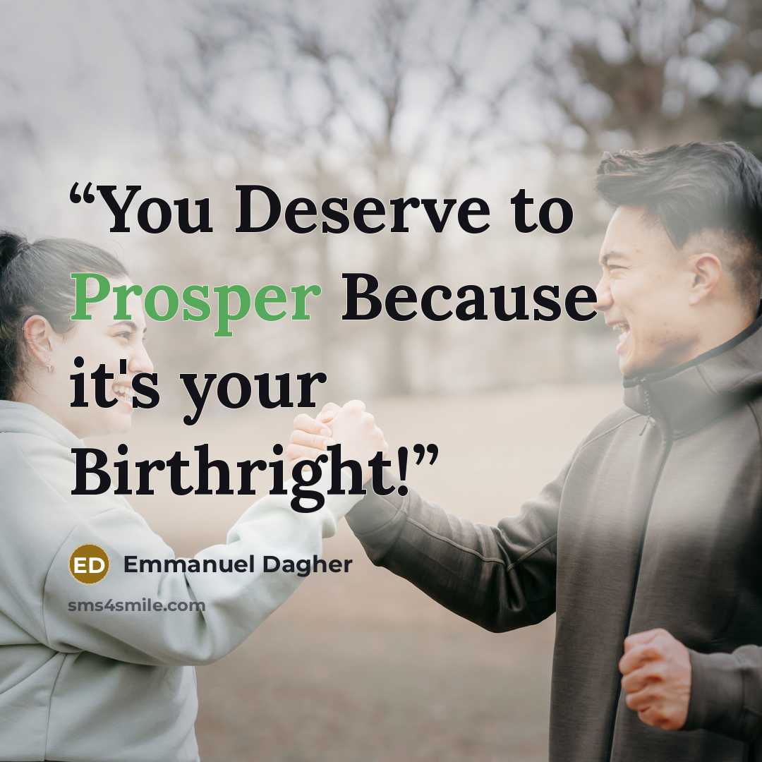 “You Deserve to Prosper Because it's your Birthright!” quote by Emmanuel Dagher