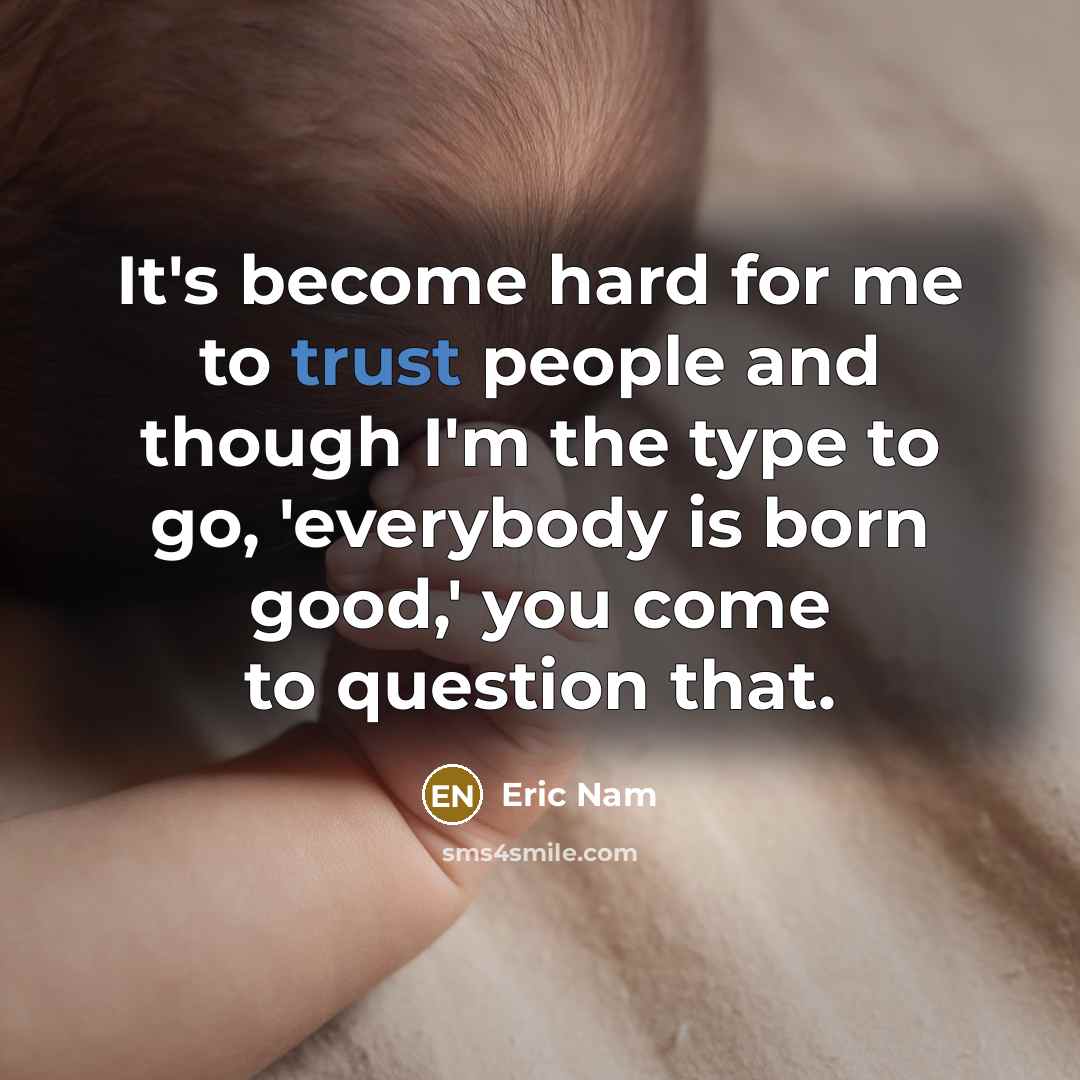 “It's become hard for me to trust people and though…” quote by Eric Nam