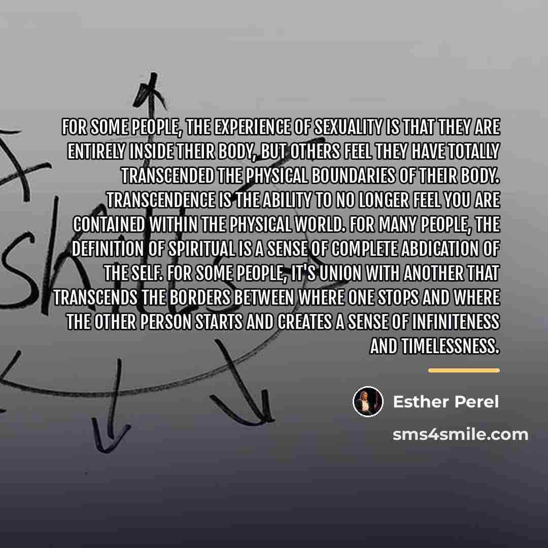 “For some people, the experience of sexuality is that they…” quote by Esther Perel