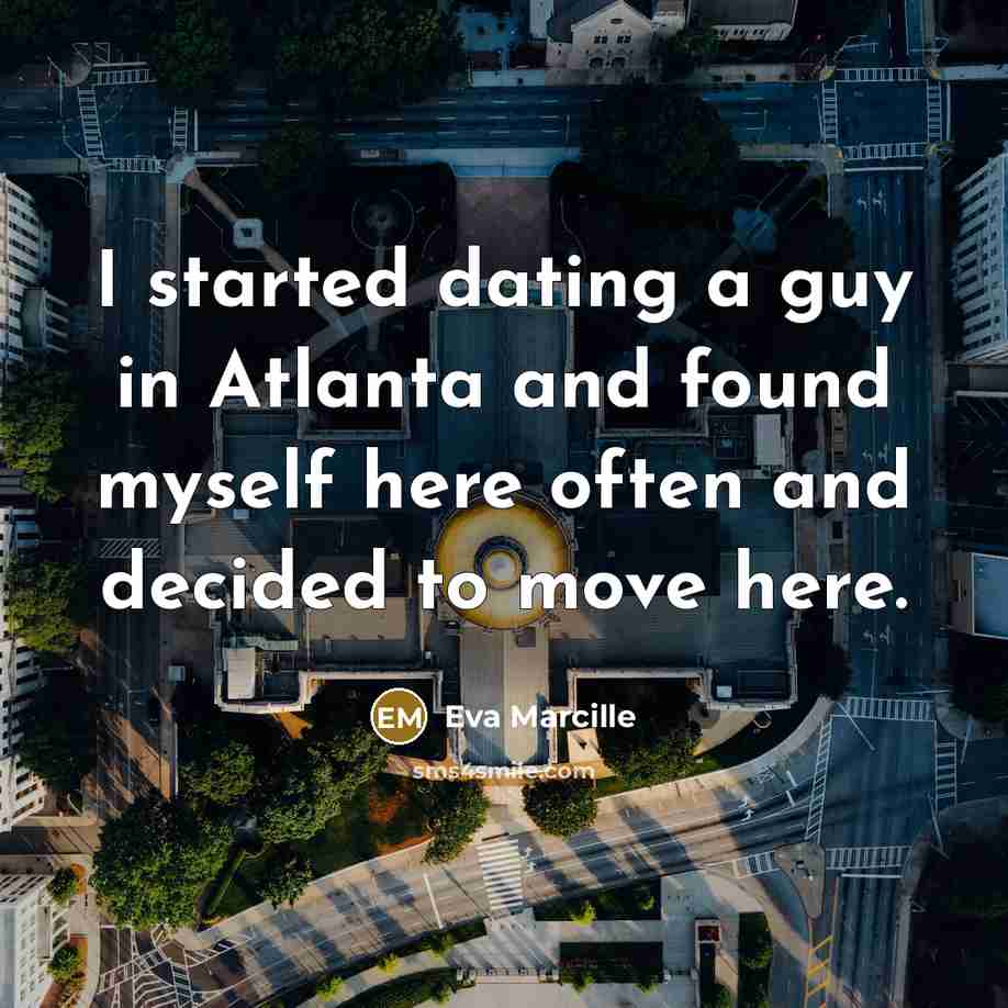 “I started dating a guy in Atlanta and found myself here often and decided to move here.” quote by Eva Marcille