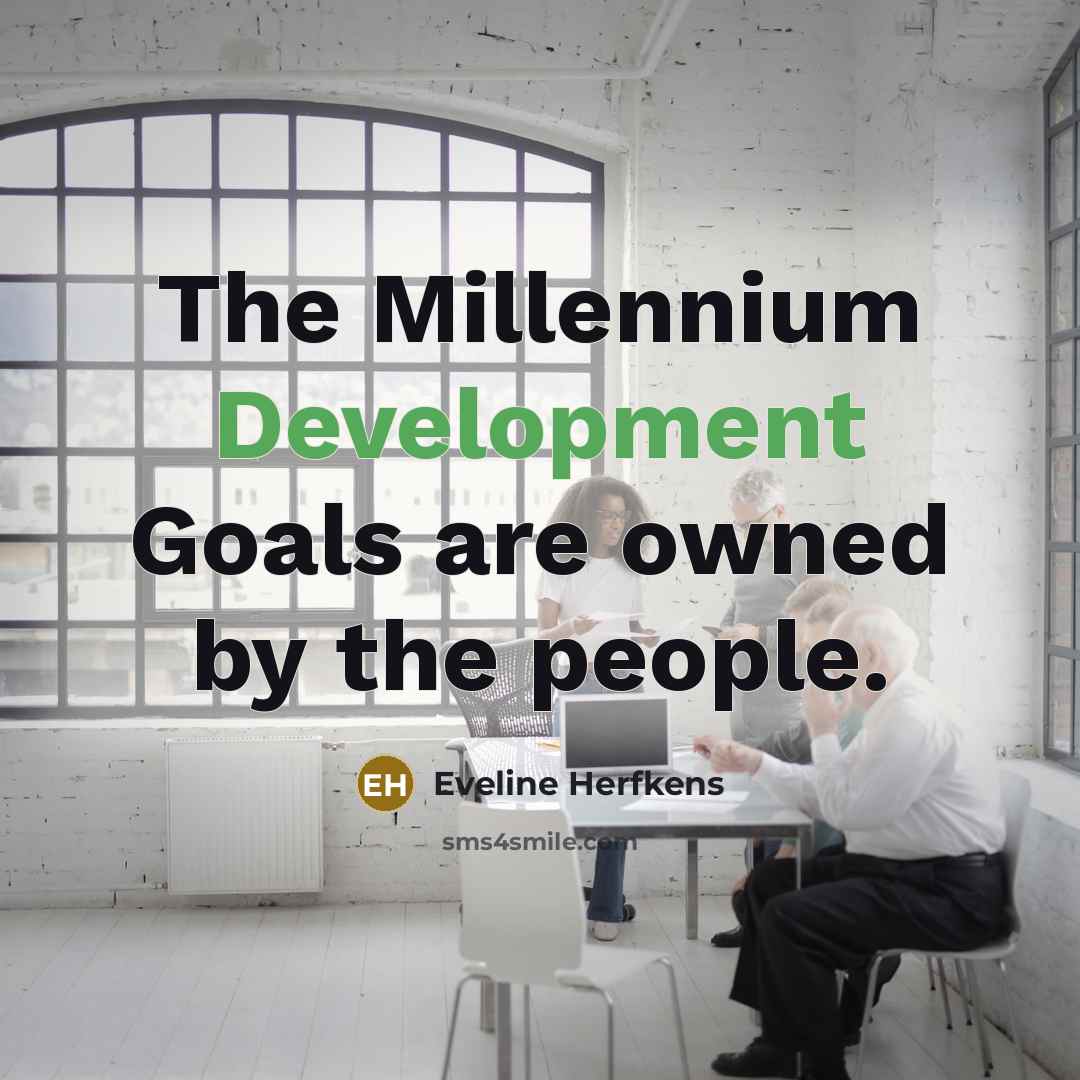 “The Millennium Development Goals are owned by the people.” quote by Eveline Herfkens