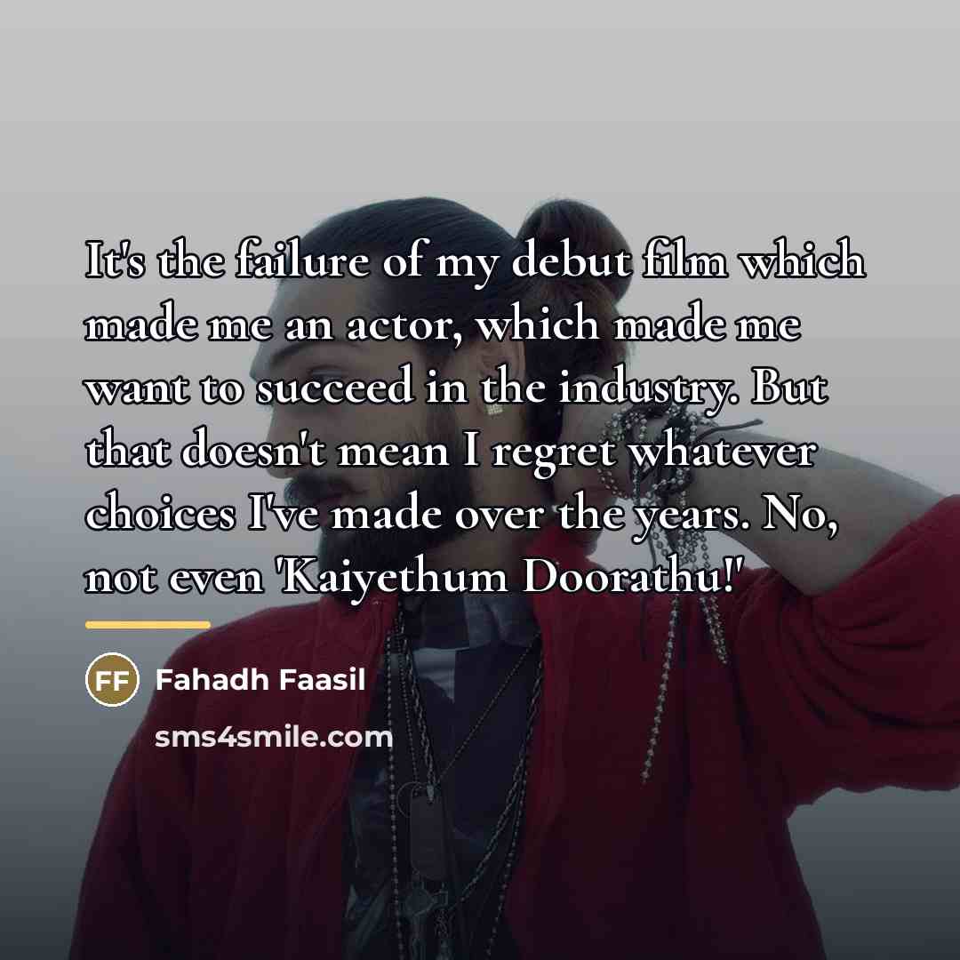 “It's the failure of my debut film which made me…” quote by Fahadh Faasil