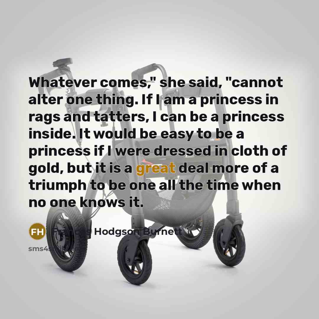 “Whatever comes," she said, "cannot alter one thing. If I…” quote by Frances Hodgson Burnett