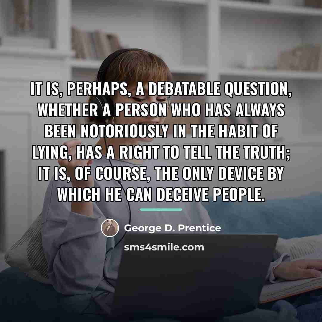 “It is, perhaps, a debatable question, whether a person who…” quote by George D. Prentice
