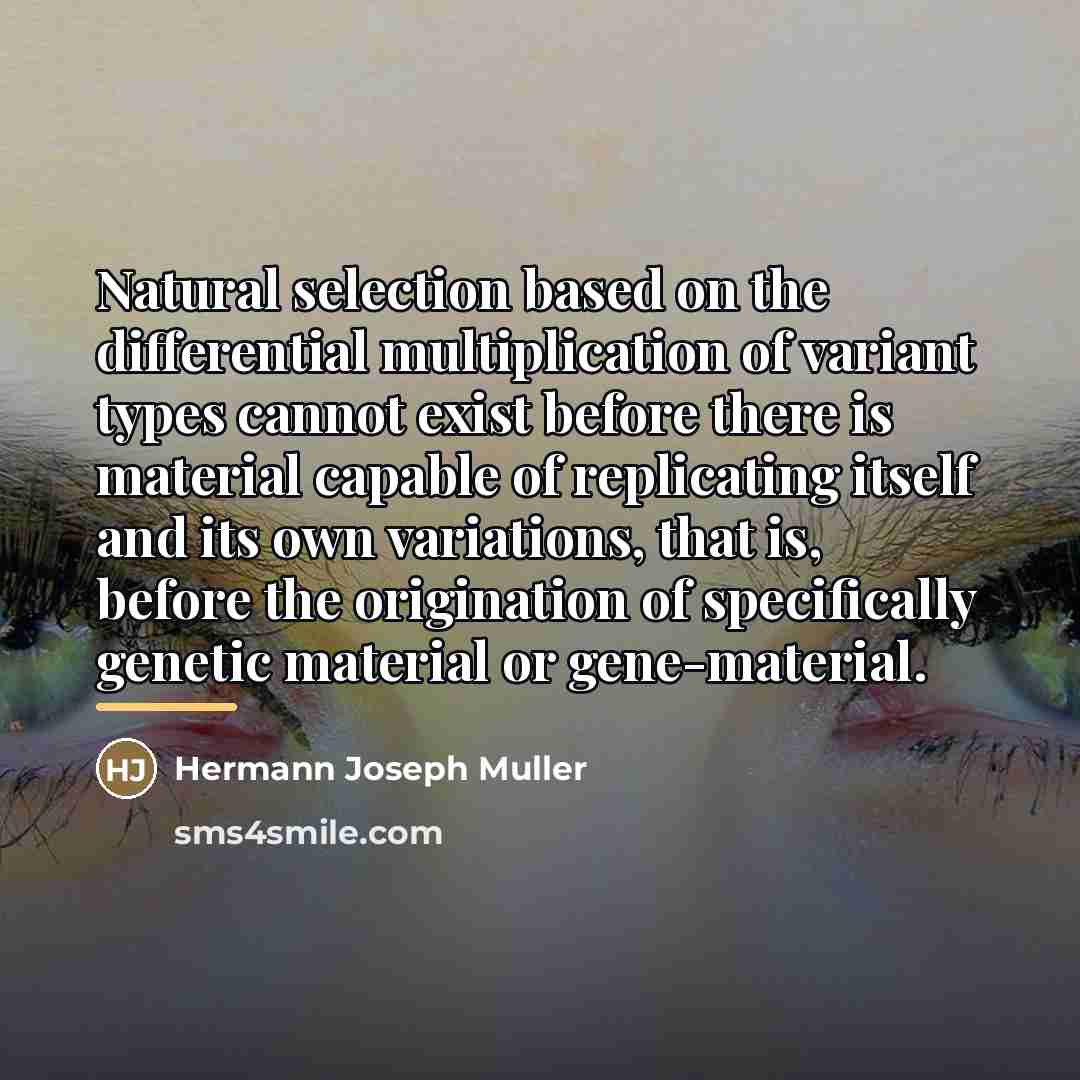 “Natural selection based on the differential multiplication of variant types…” quote by Hermann Joseph Muller