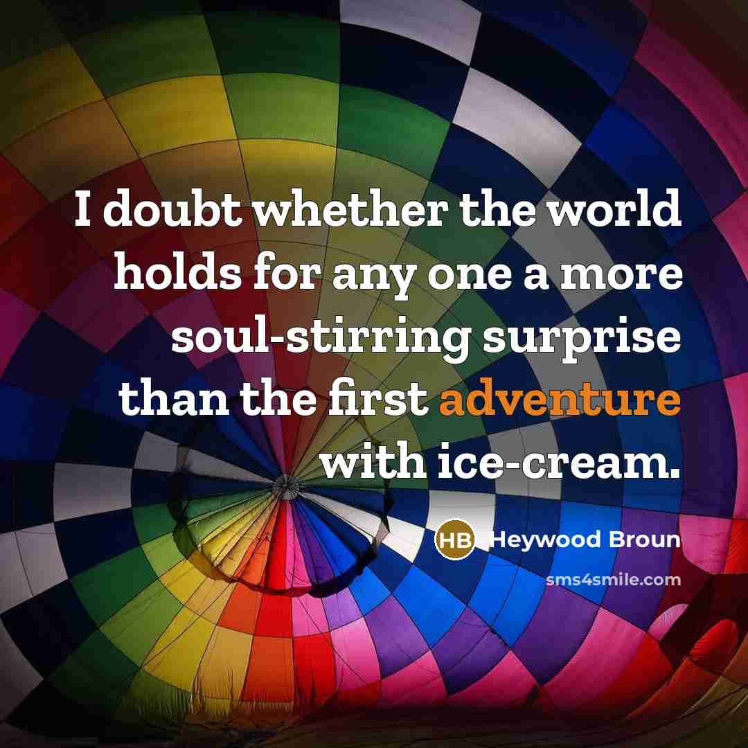 “I doubt whether the world holds for any one a…” quote by Heywood Broun