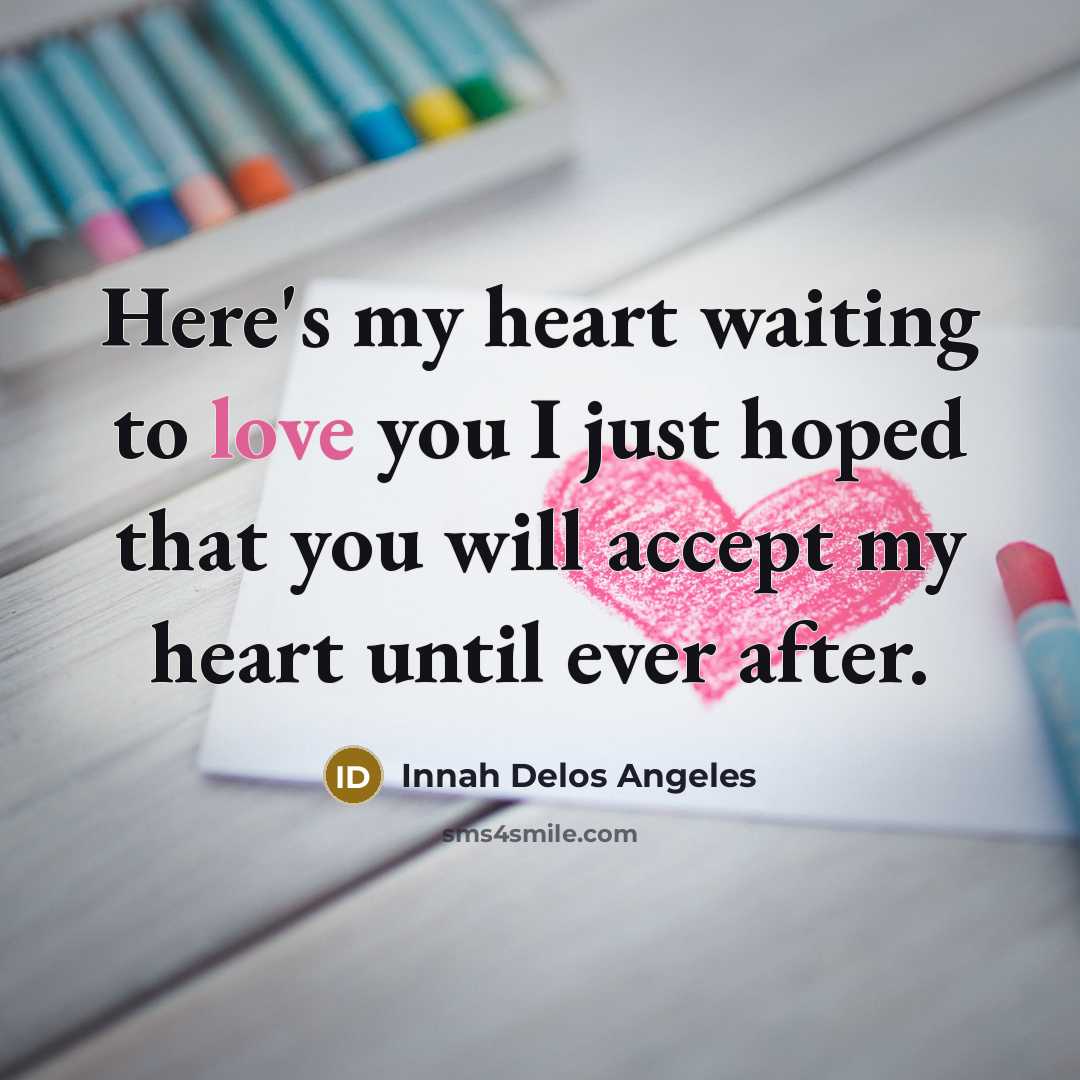 “Here's my heart waiting to love you I just hoped that you will accept my heart until ever after.” quote by Innah Delos Angeles