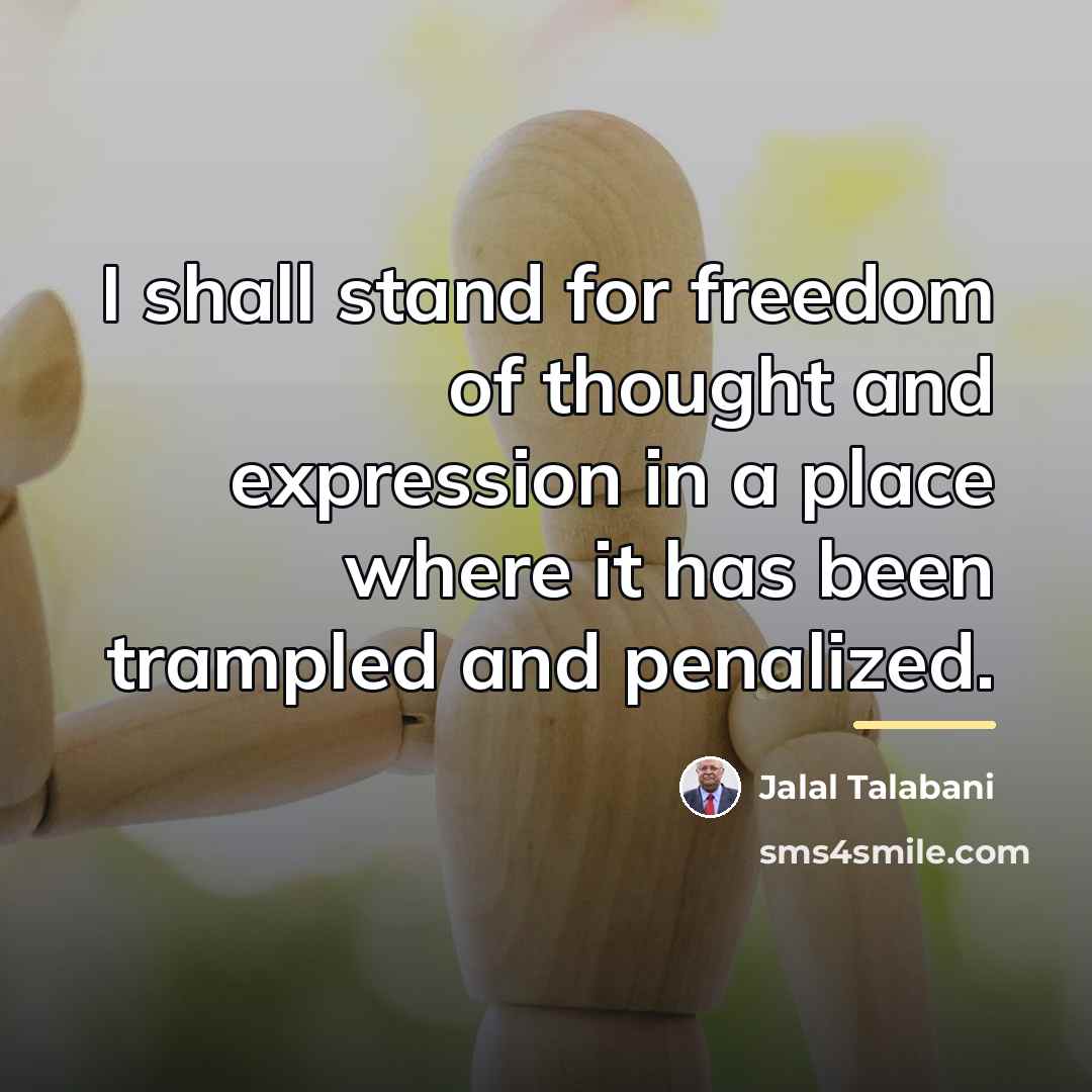 “I shall stand for freedom of thought and expression in…” quote by Jalal Talabani