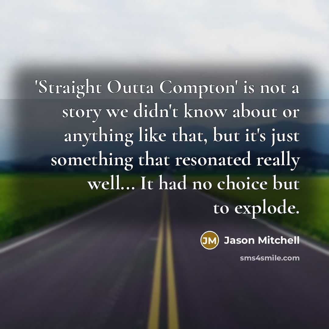 “'Straight Outta Compton' is not a story we didn't know…” quote by Jason Mitchell