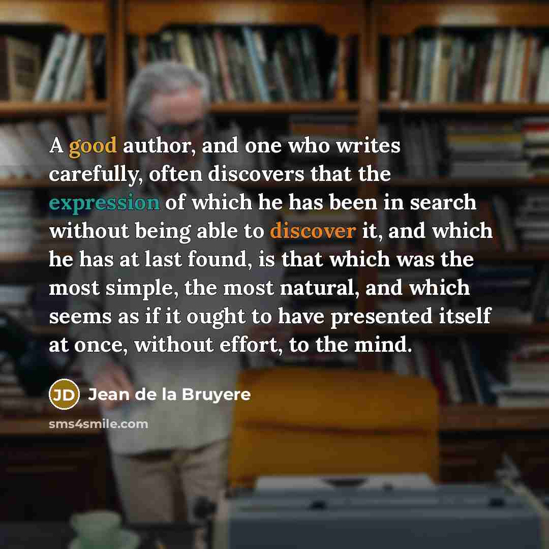 “A good author, and one who writes carefully, often discovers…” quote by Jean de la Bruyere