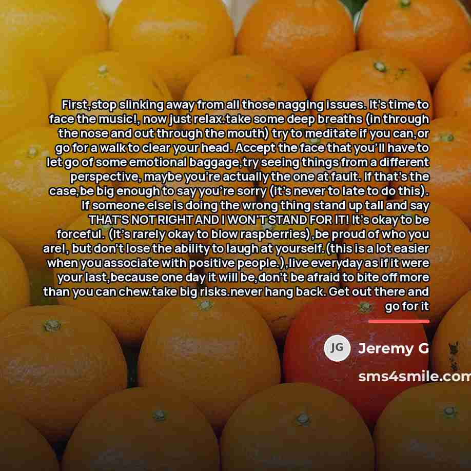 “First,stop slinking away from all those nagging issues. It's time…” quote by Jeremy G