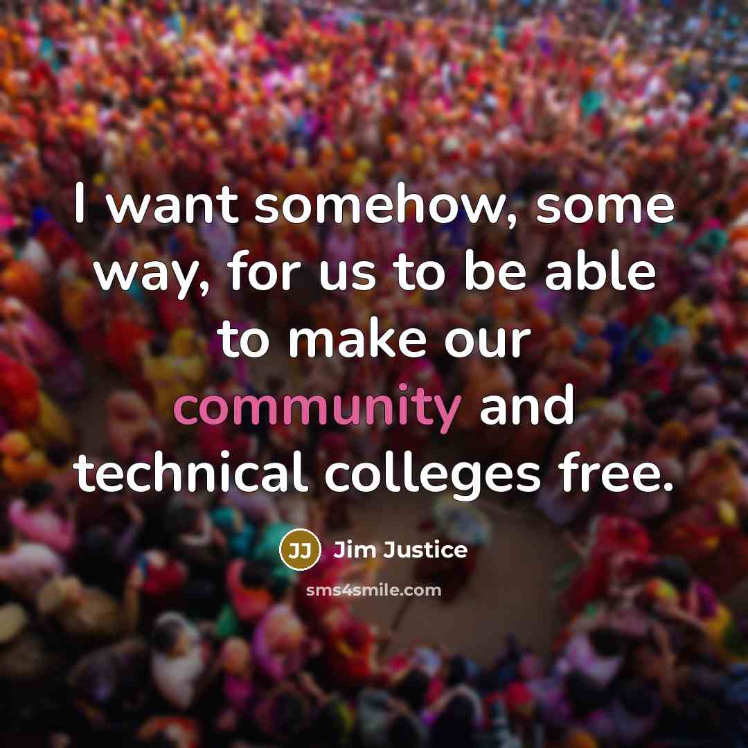 “I want somehow, some way, for us to be able…” quote by Jim Justice