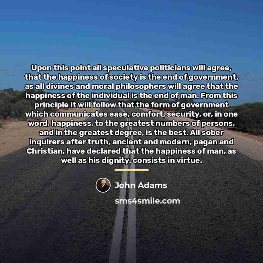 “Upon this point all speculative politicians will agree, that the…” quote by John Adams