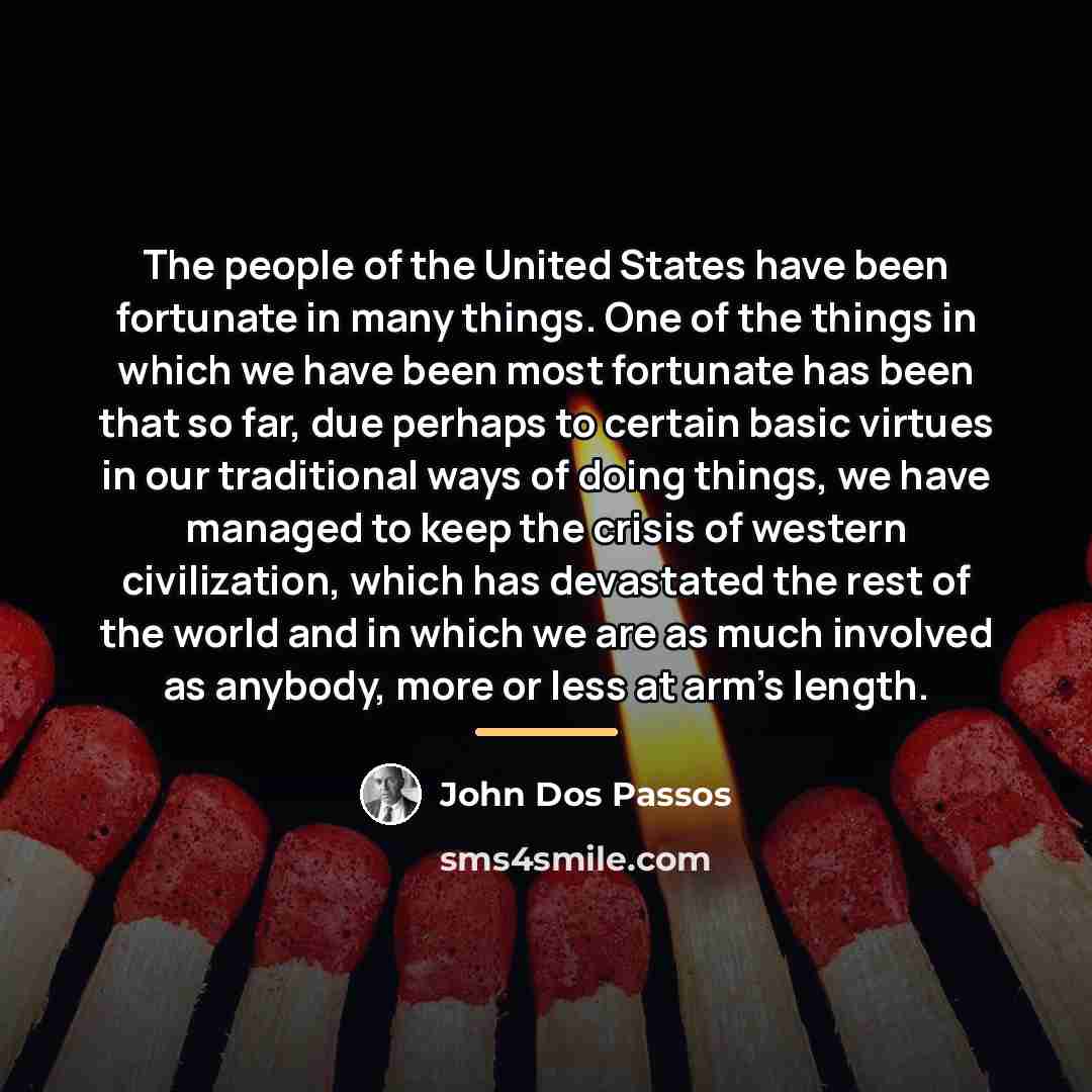 “The people of the United States have been fortunate in…” quote by John Dos Passos