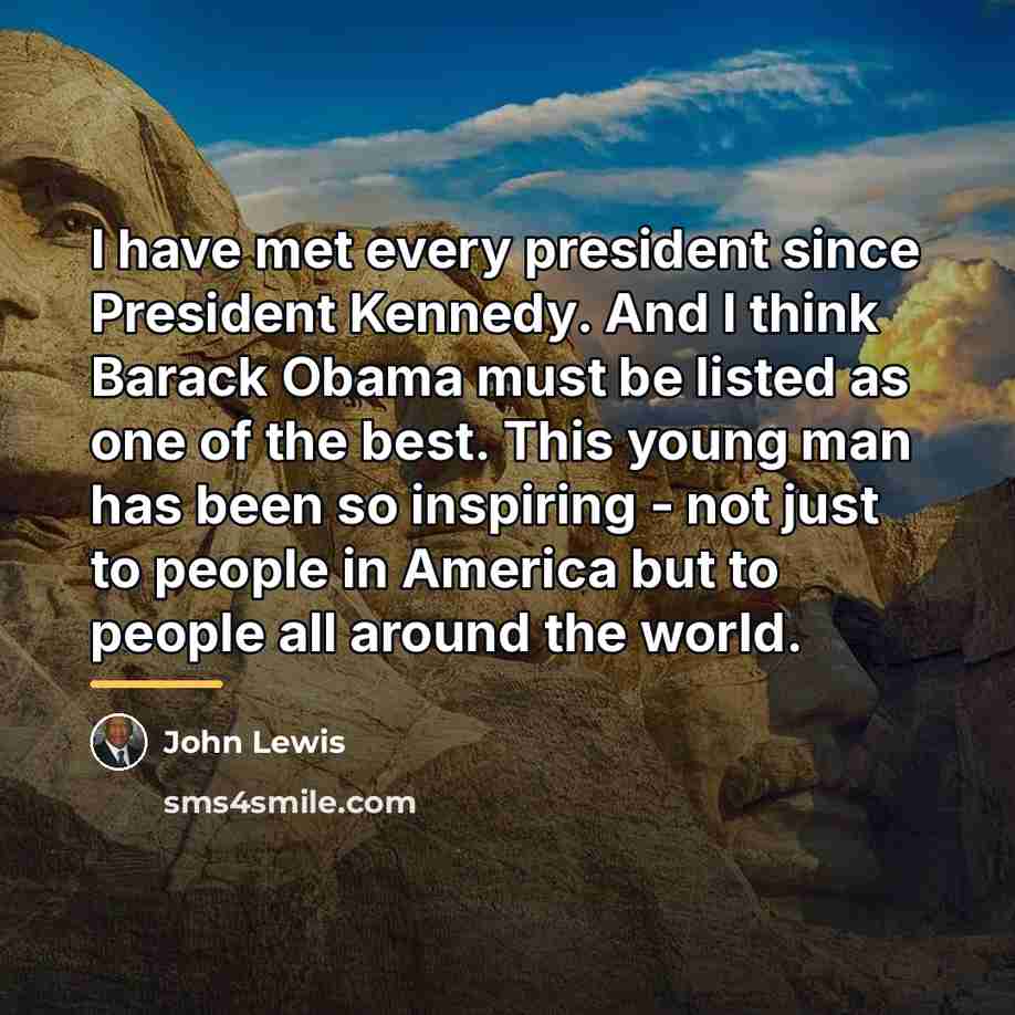 “I have met every president since President Kennedy. And I…” quote by John Lewis