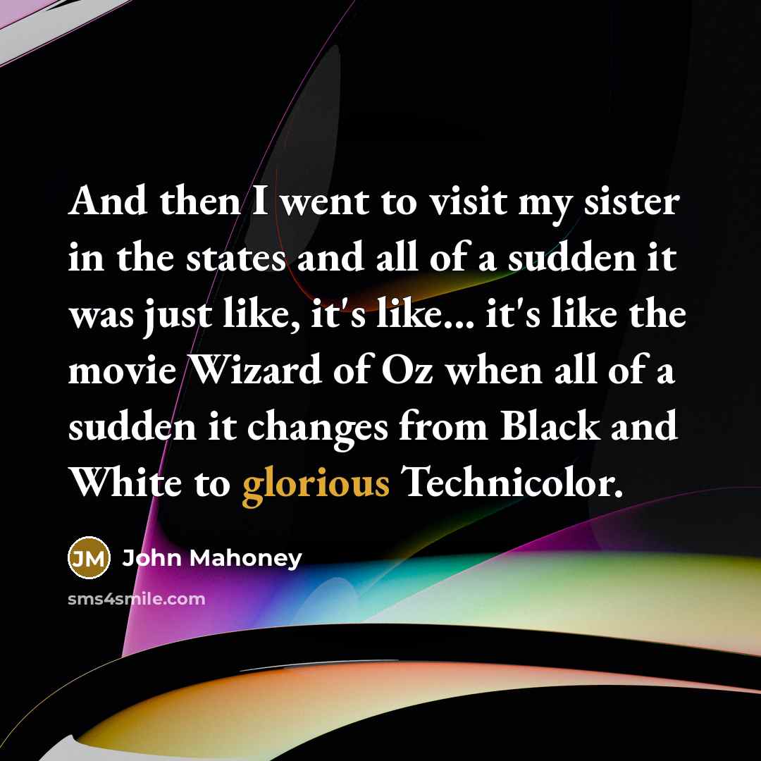 “And then I went to visit my sister in the…” quote by John Mahoney