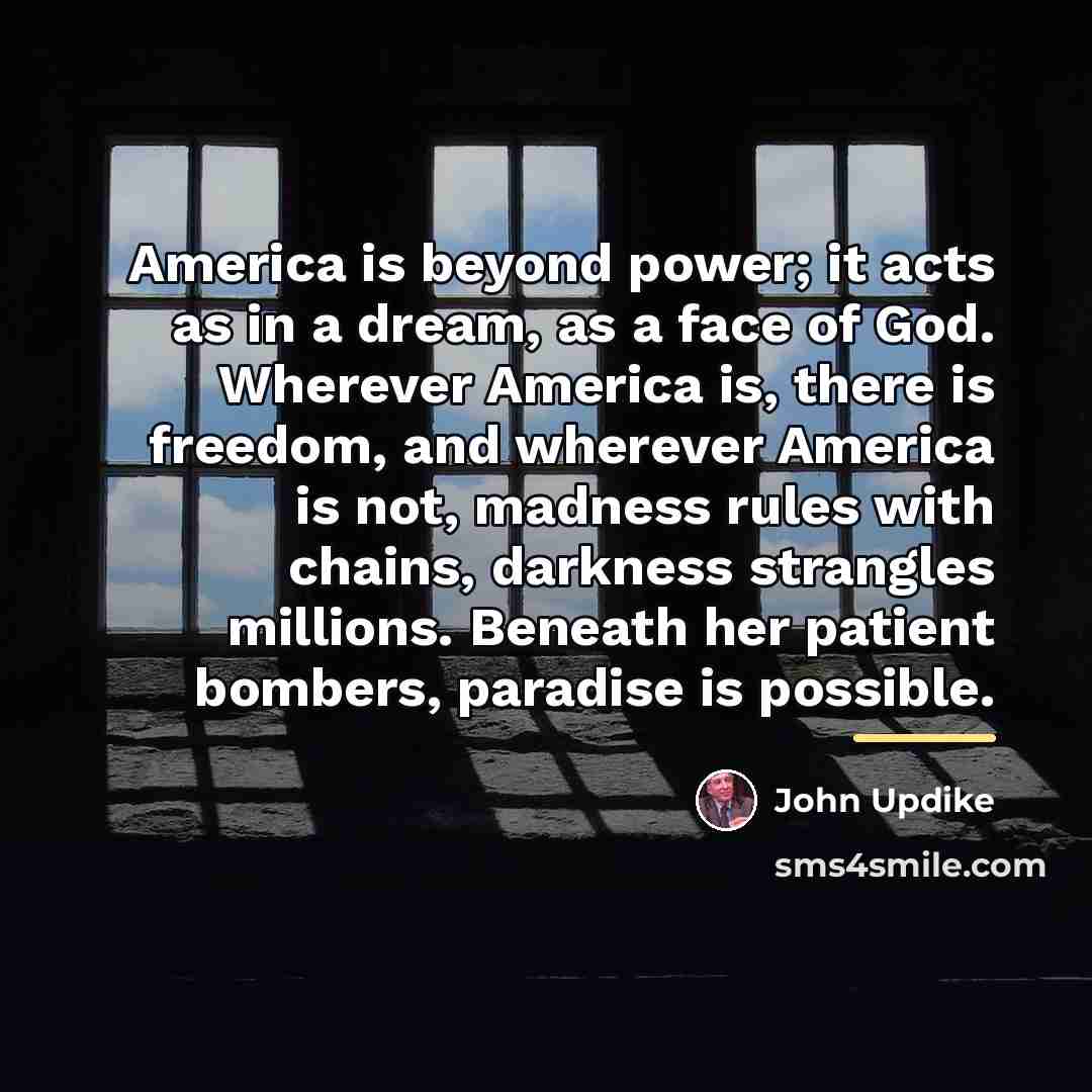 “America is beyond power; it acts as in a dream,…” quote by John Updike