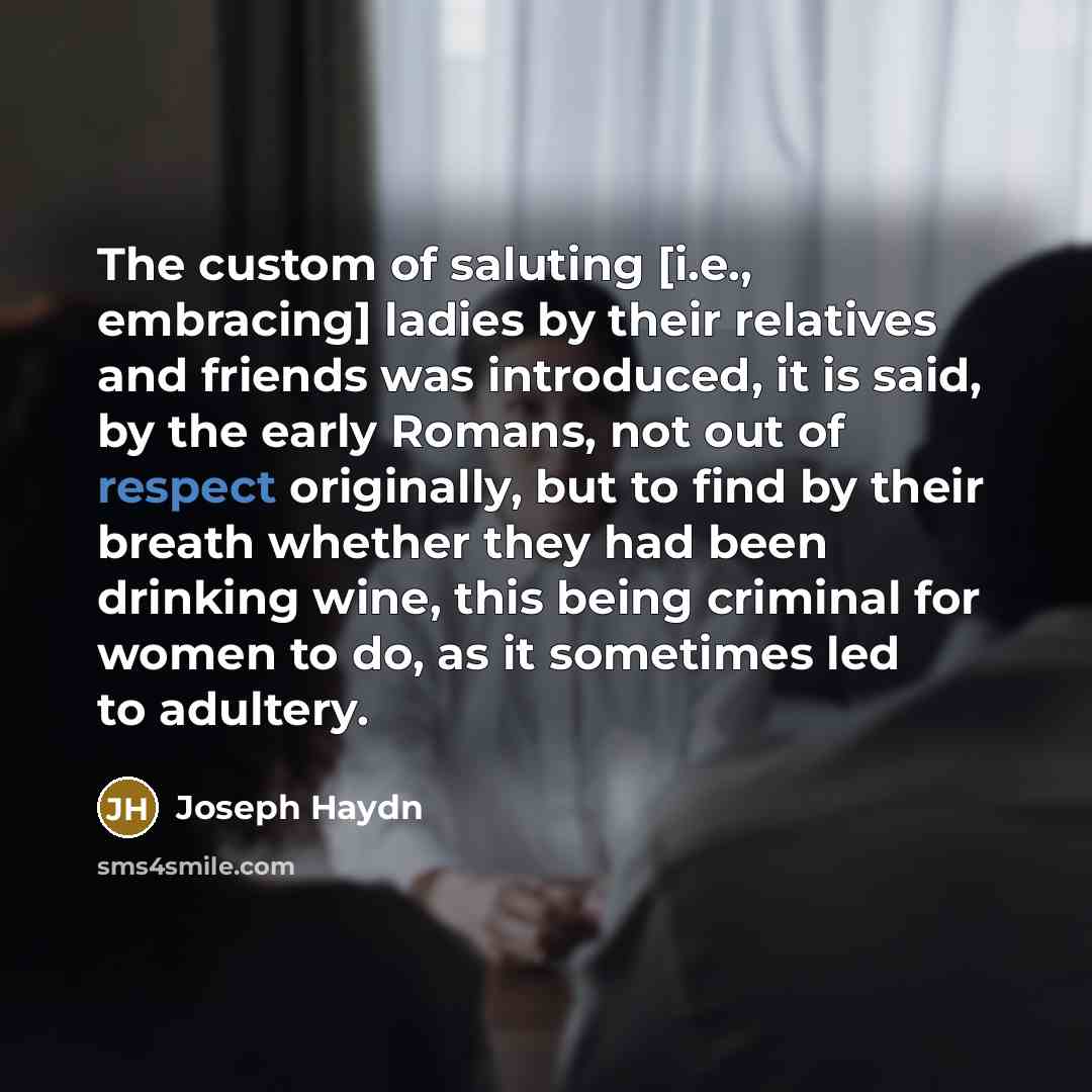 “The custom of saluting [i.e., embracing] ladies by their relatives…” quote by Joseph Haydn