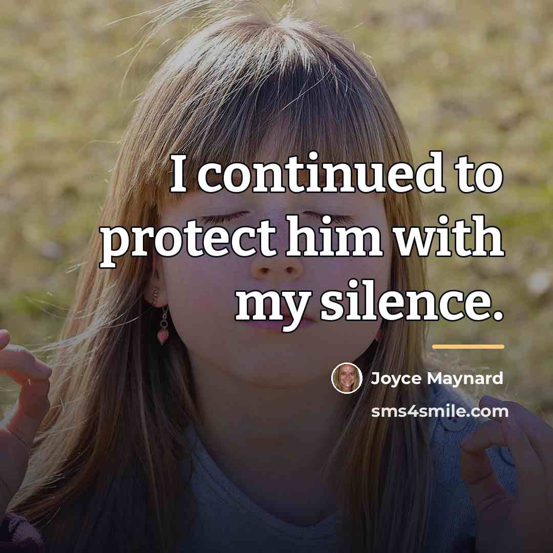 “I continued to protect him with my silence.…” quote by Joyce Maynard