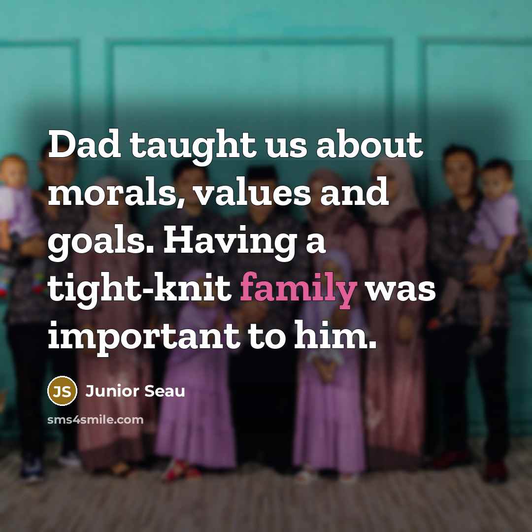 “Dad taught us about morals, values and goals. Having a…” quote by Junior Seau