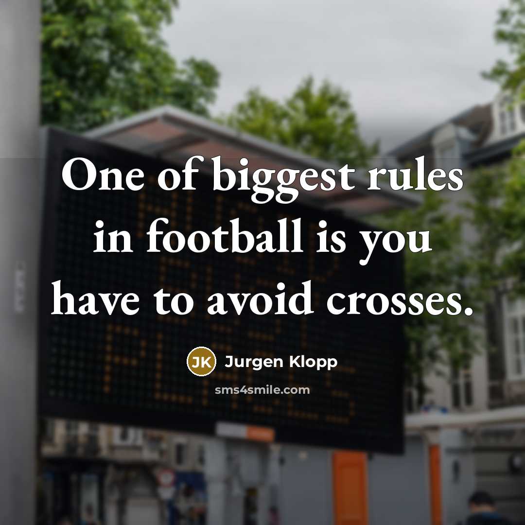 “One of biggest rules in football is you have to…” quote by Jurgen Klopp