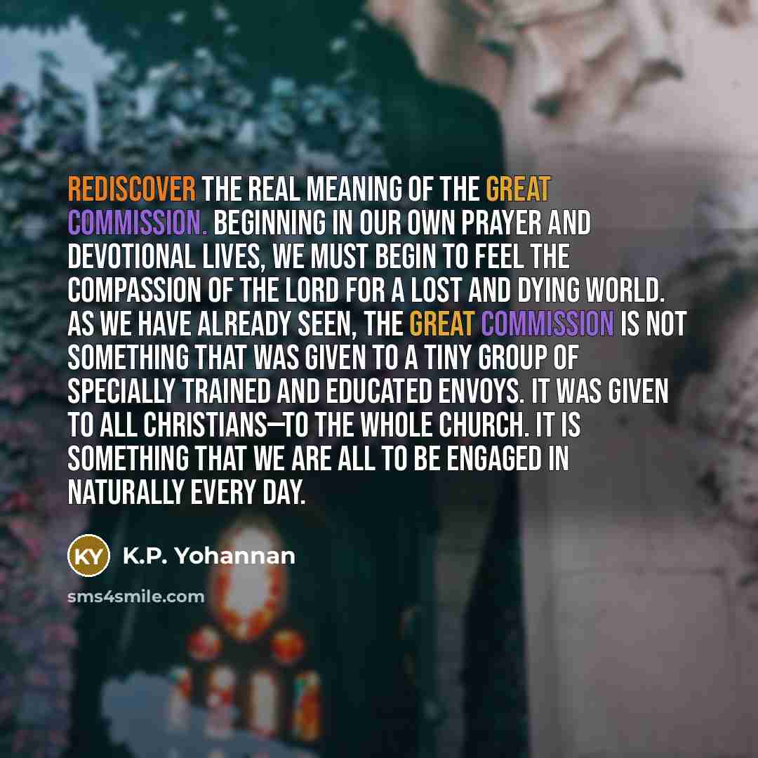 “Rediscover the real meaning of the Great Commission. Beginning in…” quote by K.P. Yohannan