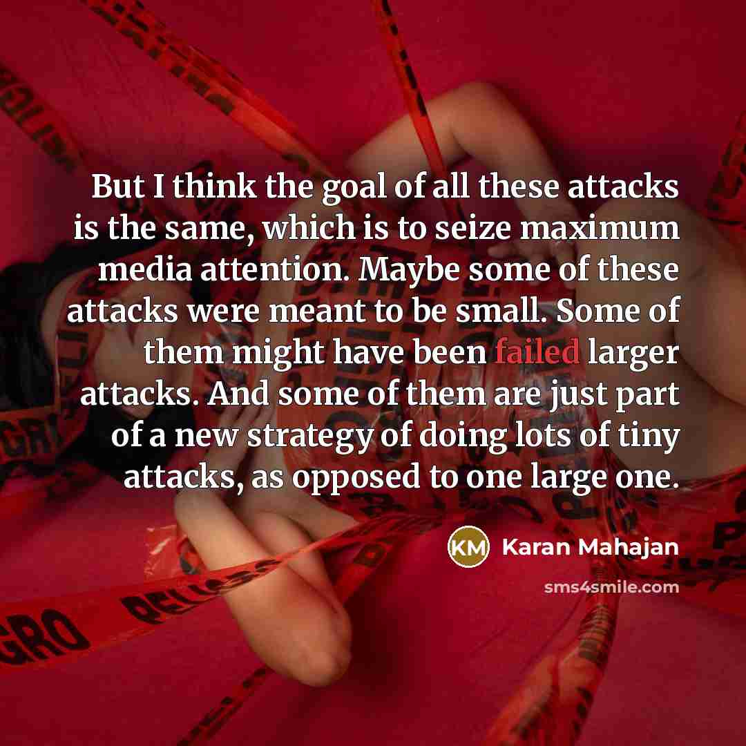 “But I think the goal of all these attacks is…” quote by Karan Mahajan