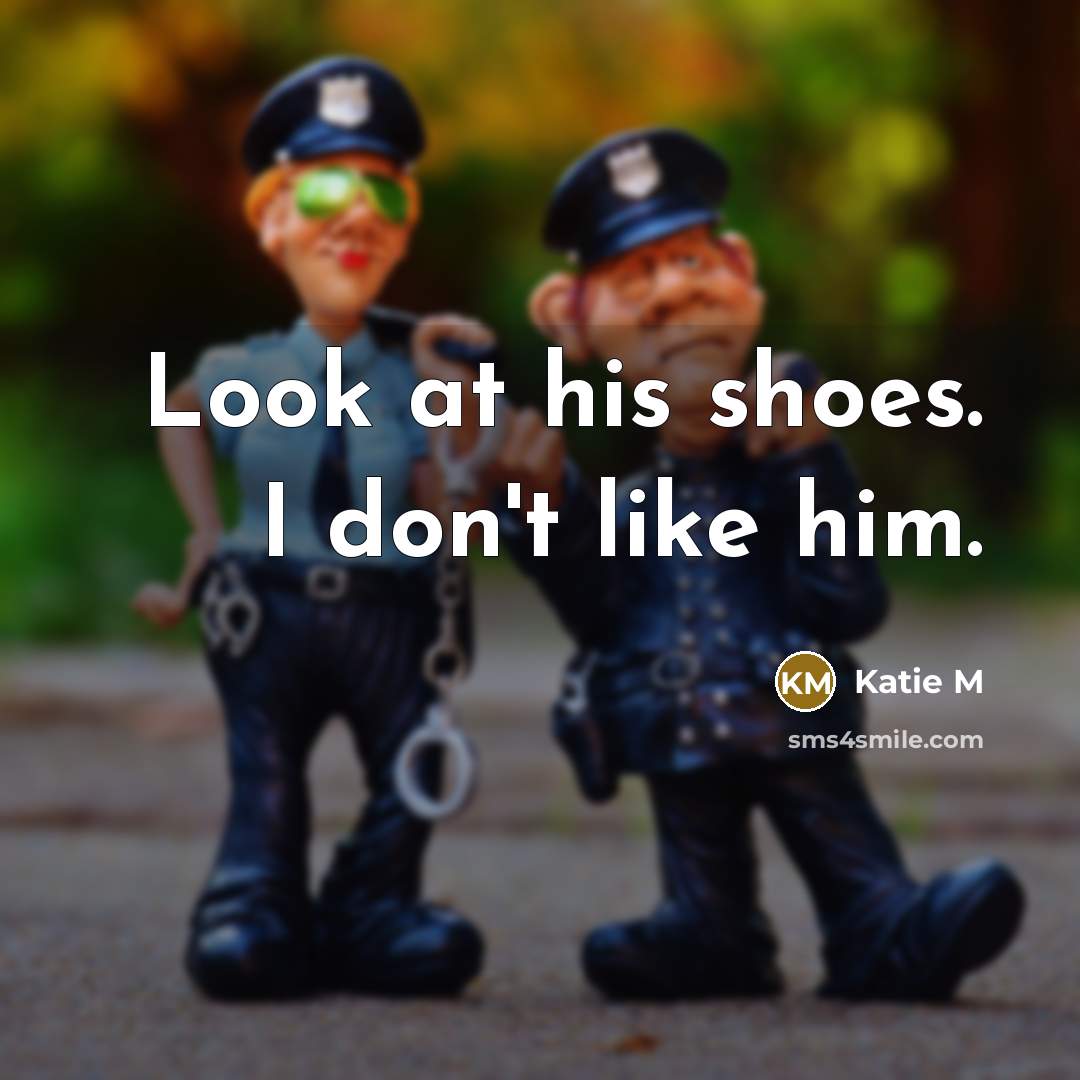 “Look at his shoes. I don't like him.…” quote by Katie M