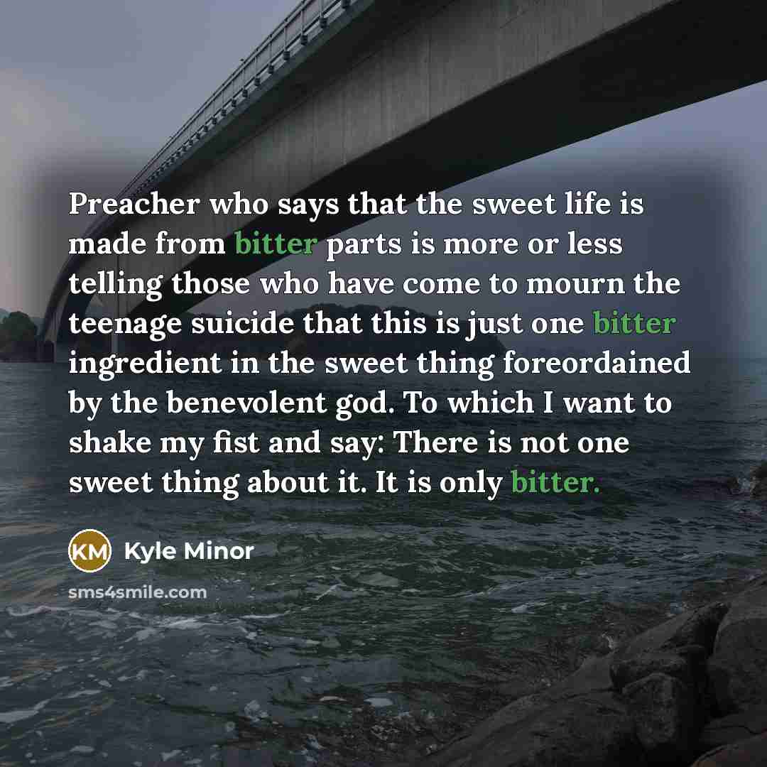“Preacher who says that the sweet life is made from…” quote by Kyle Minor