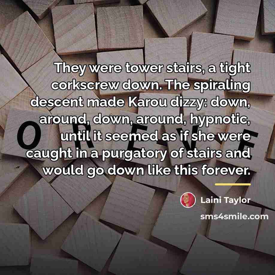 “They were tower stairs, a tight corkscrew down. The spiraling…” quote by Laini Taylor