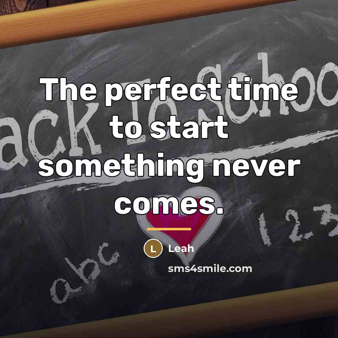 “The perfect time to start something never comes.…” quote by Leah