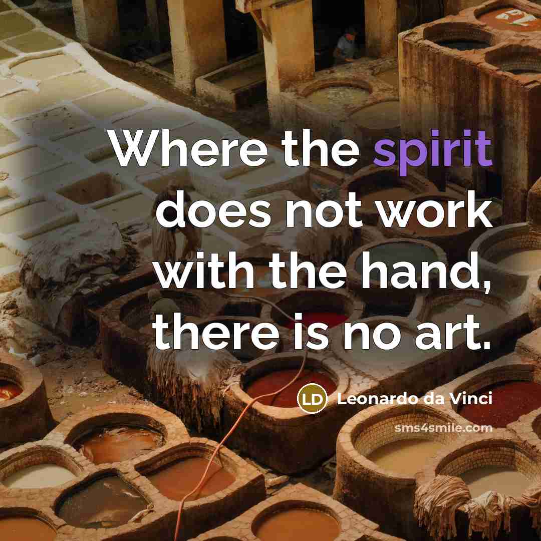 “Where the spirit does not work with the hand, there…” quote by Leonardo da Vinci