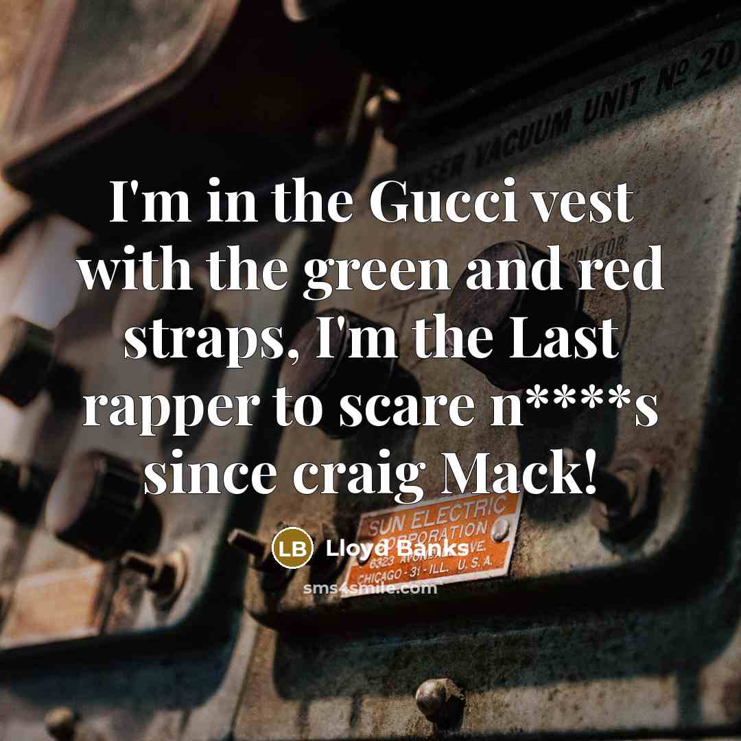 “I'm in the Gucci vest with the green and red…” quote by Lloyd Banks