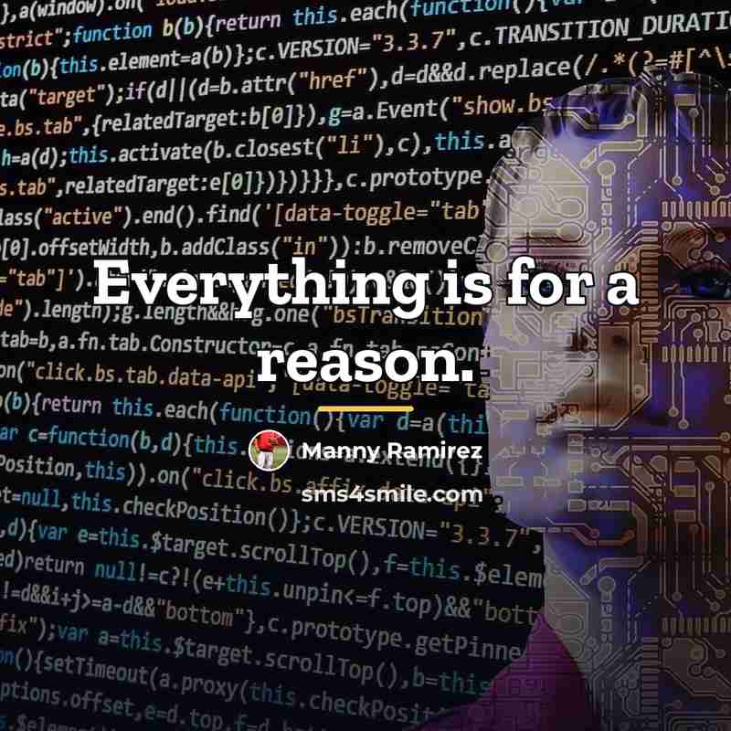 “Everything is for a reason.…” quote by Manny Ramirez