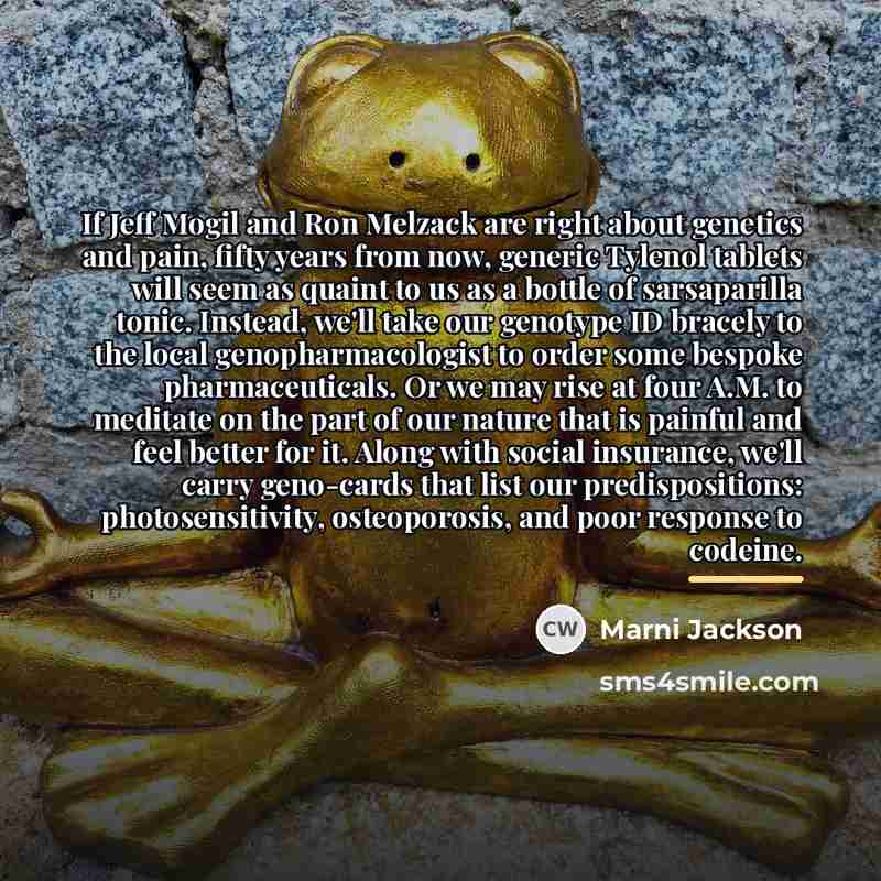 “If Jeff Mogil and Ron Melzack are right about genetics…” quote by Marni Jackson