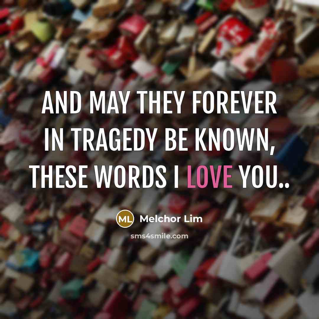 “And may they forever in tragedy be known, these words…” quote by Melchor Lim