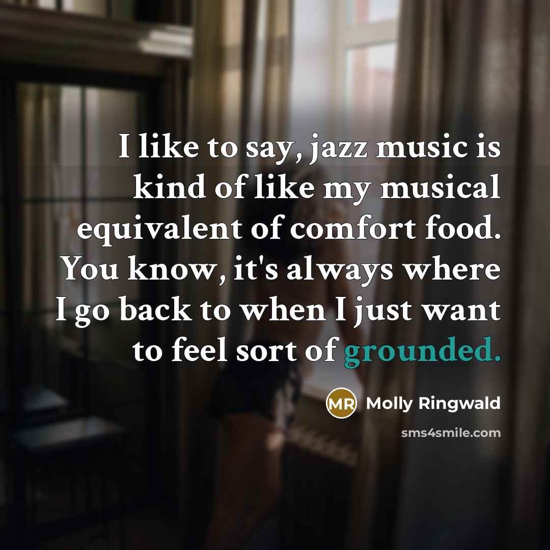 “I like to say, jazz music is kind of like…” quote by Molly Ringwald