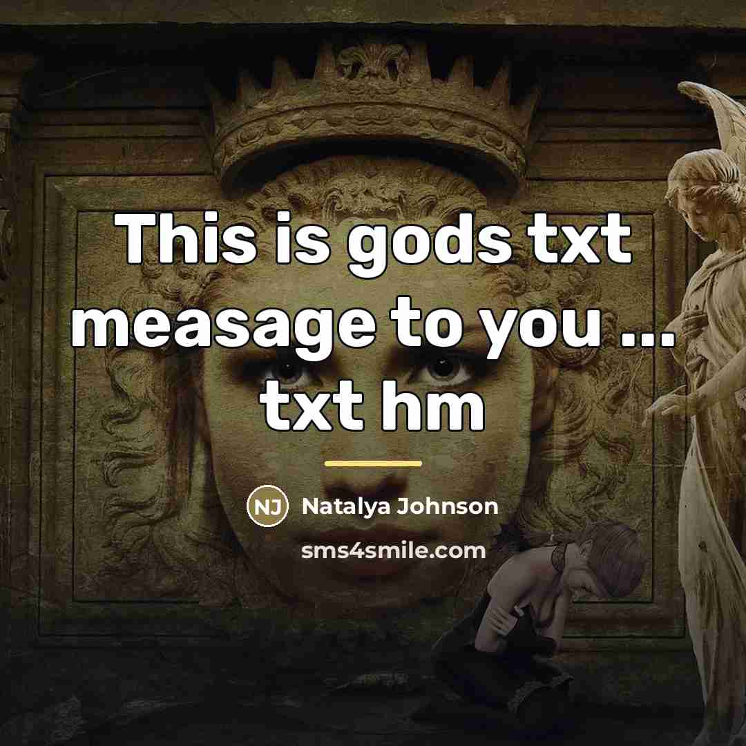 “This is gods txt measage to you ... txt hm…” quote by Natalya Johnson