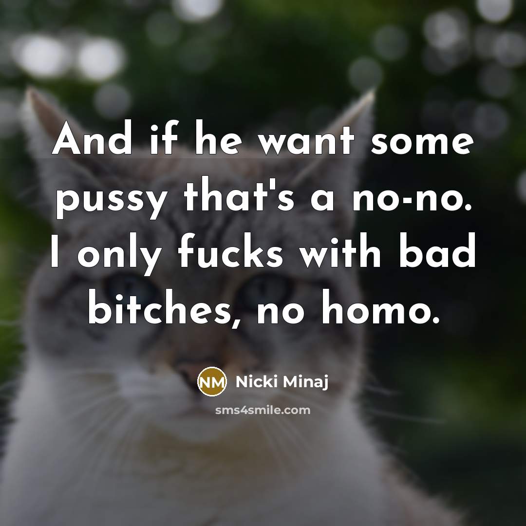 “And if he want some pussy that's a no-no. I…” quote by Nicki Minaj