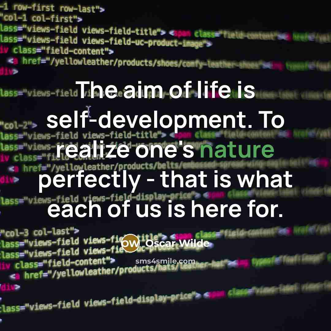 “The aim of life is self-development. To realize one's nature…” quote by Oscar Wilde